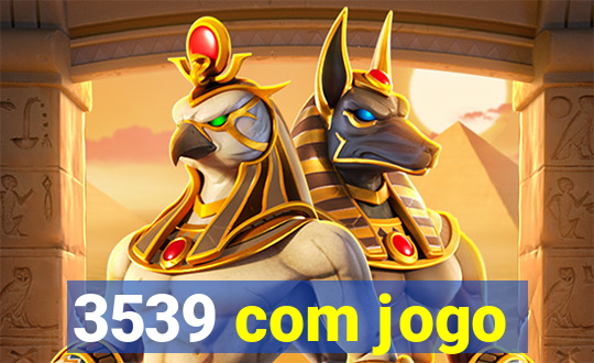 3539 com jogo